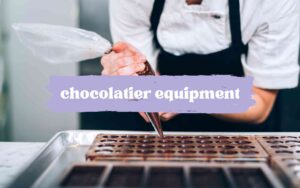 chocolatier tools: equipment needed to make chocolate at home